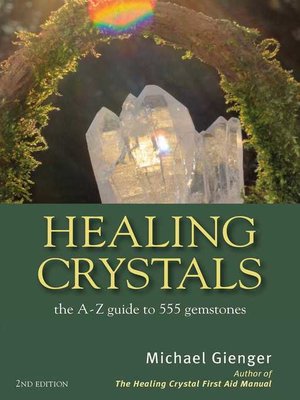 cover image of Healing Crystals: the A--Z Guide to 555 Gemstones